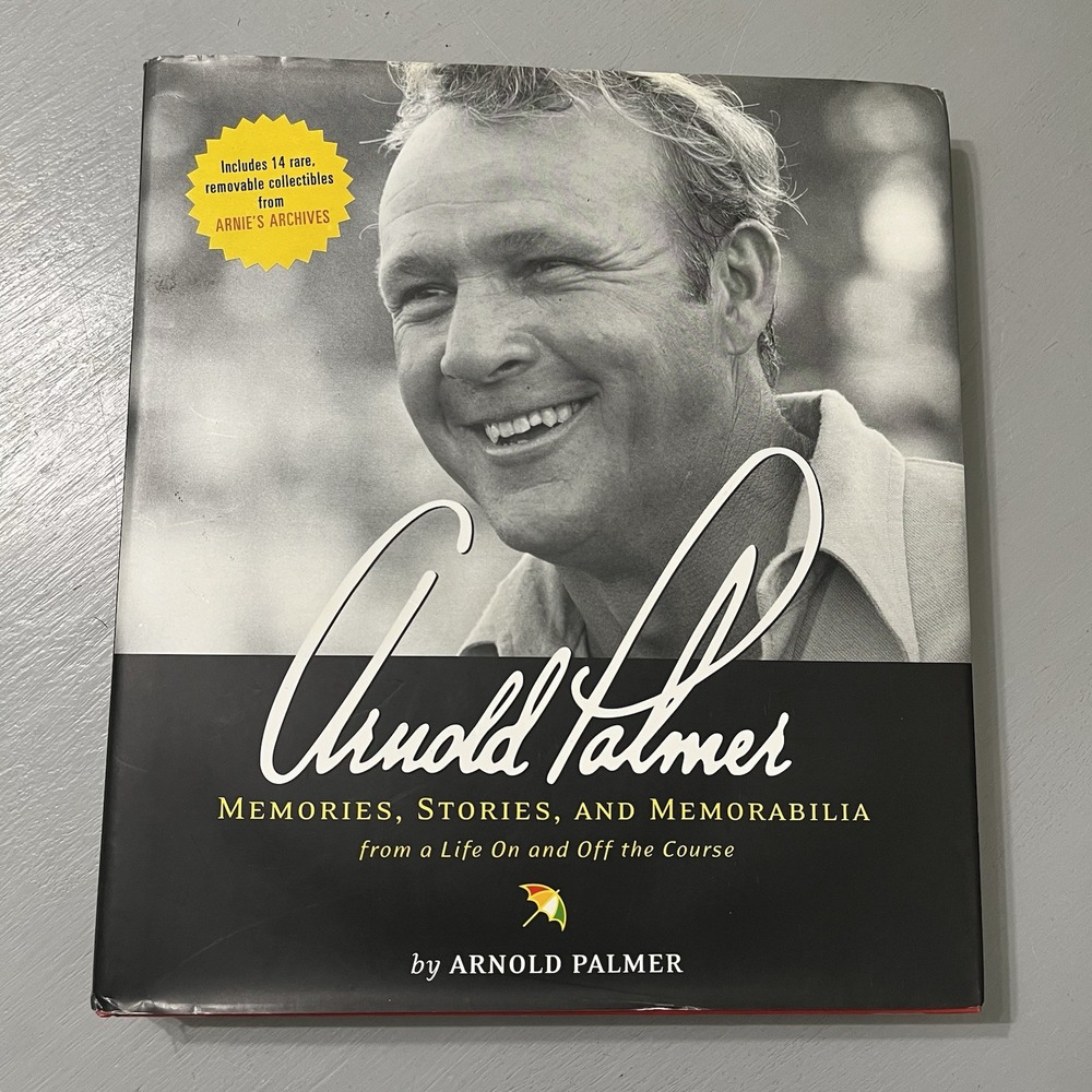 Arnold Palmer: Memories, Stories, and‎ Memorabilia from a Life on and Off the...